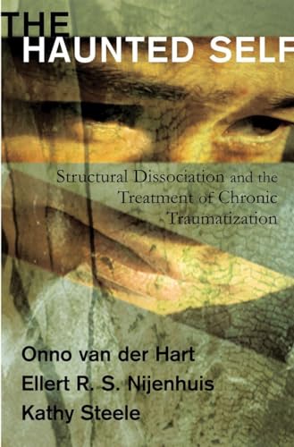 Haunted Self: Structural Dissociation And the Treatment of Chronic Traumatization (Norton Interpersonal Neurobiology, Band 0) von W. W. Norton & Company